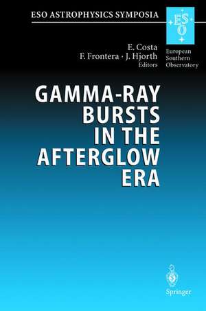 Gamma-Ray Bursts in the Afterglow Era: Proceedings of the International Workshop Held in Rome, Italy, 17-20 October 2000 de Enrico Costa