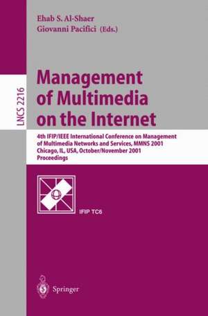 Management of Multimedia on the Internet: 4th IFIP/IEEE International Conference on Management of Multimedia Networks and Services, MMNS 2001, Chicago, IL, USA, October 29 - November 1, 2001. Proceedings de Ehab S. Al-Shaer