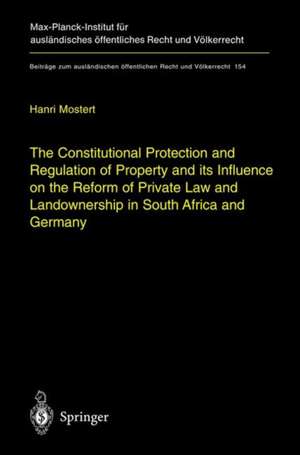 The Constitutional Protection and Regulation of Property and Its Influence on the Reform of Private Law and Landownership in South Africa and Germany