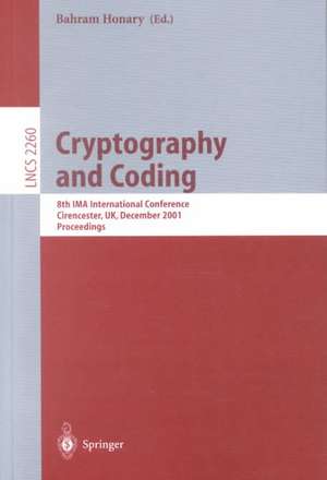 Cryptography and Coding: 8th IMA International Conference Cirencester, UK, December 17-19, 2001 Proceedings de Bahram Honary