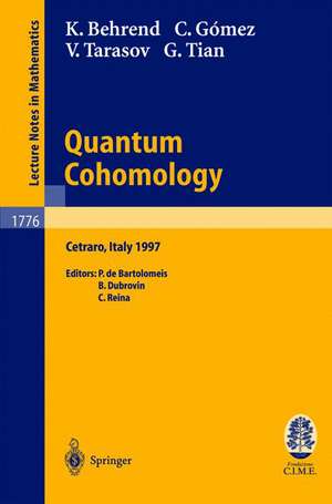 Quantum Cohomology: Lectures given at the C.I.M.E. Summer School held in Cetraro, Italy, June 30 - July 8, 1997 de K. Behrend