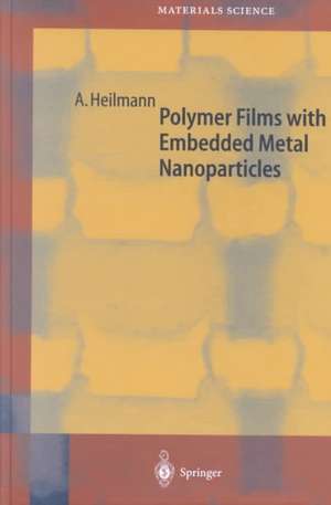 Polymer Films with Embedded Metal Nanoparticles de Andreas Heilmann