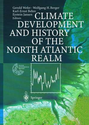 Climate Development and History of the North Atlantic Realm de Gerold Wefer