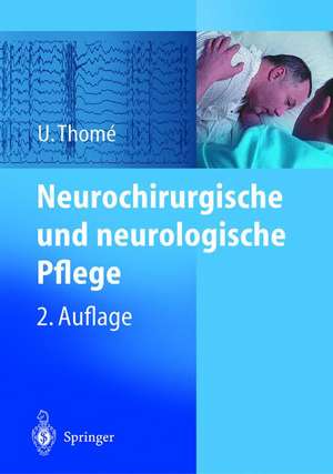 Neurochirurgische und neurologische Pflege: Spezielle Pflege und Intensivpflege de Ulrich Thomé