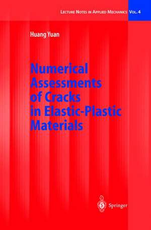 Numerical Assessments of Cracks in Elastic-Plastic Materials de Huang Yuan