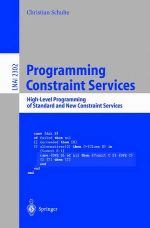 Programming Constraint Services: High-Level Programming of Standard and New Constraint Services de Christian Schulte