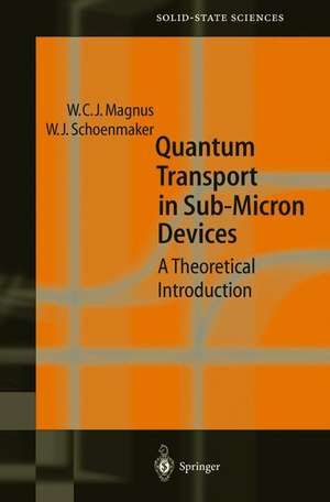 Quantum Transport in Submicron Devices: A Theoretical Introduction de Wim Magnus