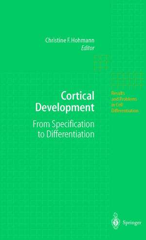 Cortical Development: From Specification to Differentiation de Christine F. Hohmann