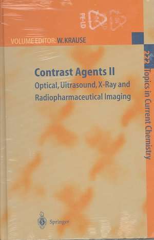 Contrast Agents II: Optical, Ultrasound, X-Ray and Radiopharmaceutical Imaging de Werner Krause