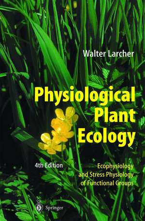 Physiological Plant Ecology: Ecophysiology and Stress Physiology of Functional Groups de Walter Larcher