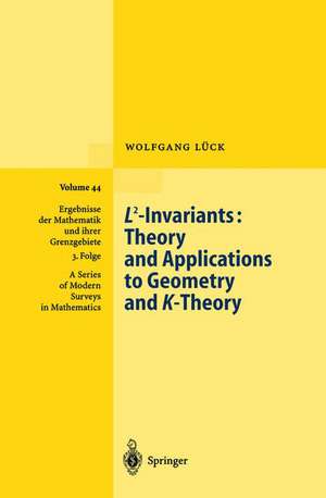 L2-Invariants: Theory and Applications to Geometry and K-Theory de Wolfgang Lück