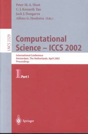 Computational Science - ICCS 2002: International Conference, Amsterdam, The Netherlands, April 21-24, 2002. Proceedings, Part I de Peter M.A. Sloot