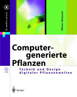 Computergenerierte Pflanzen: Technik und Design digitaler Pflanzenwelten de Oliver Deussen