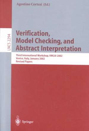 Verification, Model Checking, and Abstract Interpretation: Third International Workshop, VMCAI 2002, Venice, Italy, January 21-22, 2002, Revised Papers de Agostino Cortesi