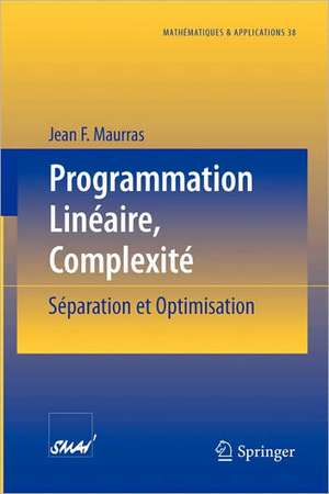 Programmation Linéaire, Complexité: Séparation et Optimisation de Jean F. Maurras