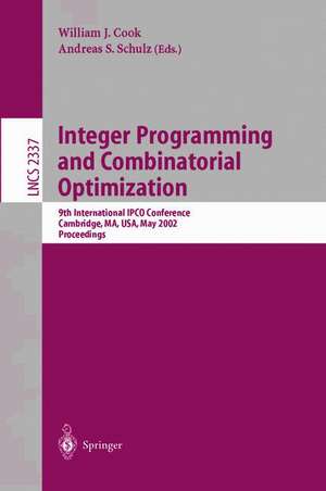 Integer Programming and Combinatorial Optimization: 9th International IPCO Conference, Cambridge, MA, USA, May 27-29, 2002. Proceedings de William J. Cook