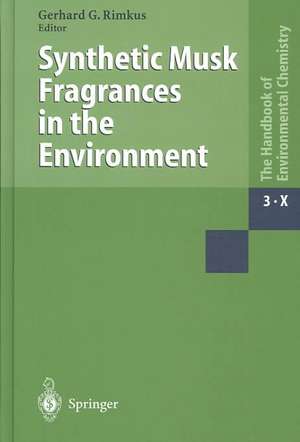 Synthetic Musk Fragrances in the Environment de Gerhard G. Rimkus