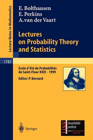 Lectures on Probability Theory and Statistics: Ecole d'Eté de Probabilités de Saint-Flour XXIX - 1999 de Erwin Bolthausen