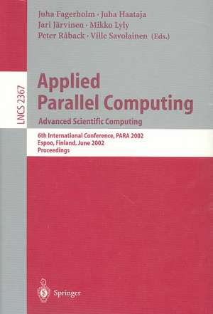 Applied Parallel Computing: Advanced Scientific Computing: 6th International Conference, PARA 2002, Espoo, Finland, June 15-18, 2002. Proceedings de Juha Fagerholm