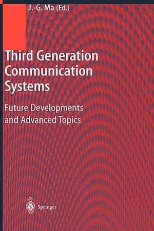 Third Generation Communication Systems: Future Developments and Advanced Topics de Jian-Guo Ma