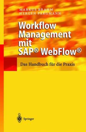 Workflow Management mit SAP® WebFlow®: Das Handbuch für die Praxis de Markus Brahm