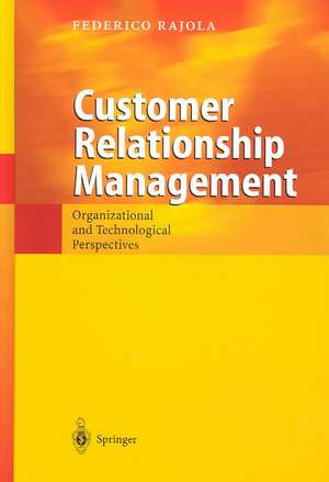 Customer Relationship Management: Organizational and Technological Perspectives de Federico Rajola