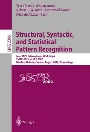 Structural, Syntactic, and Statistical Pattern Recognition: Joint IAPR International Workshops SSPR 2002 and SPR 2002, Windsor, Ontario, Canada, August 6-9, 2002. Proceedings de Terry Caelli