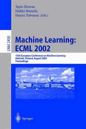 Machine Learning: ECML 2002: 13th European Conference on Machine Learning, Helsinki, Finland, August 19-23, 2002. Proceedings de Tapio Elomaa