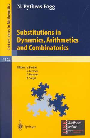 Substitutions in Dynamics, Arithmetics and Combinatorics de N. Pytheas Fogg