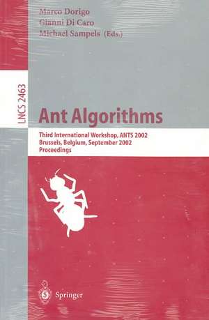 Ant Algorithms: Third International Workshop, ANTS 2002, Brussels, Belgium, September 12-14, 2002. Proceedings de Marco Dorigo