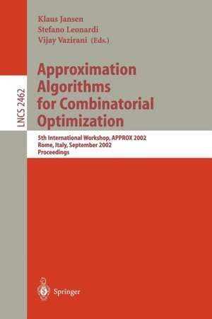 Approximation Algorithms for Combinatorial Optimization: 5th International Workshop, APPROX 2002, Rome, Italy, September 17-21, 2002. Proceedings de Klaus Jansen