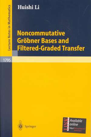 Noncommutative Gröbner Bases and Filtered-Graded Transfer de Huishi Li