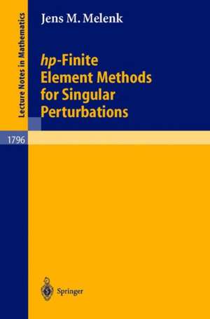 hp-Finite Element Methods for Singular Perturbations de Jens M. Melenk