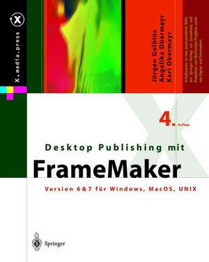 Desktop Publishing mit FrameMaker: Version 6 & 7 für Windows, Mac OS und UNIX de Jürgen Gulbins