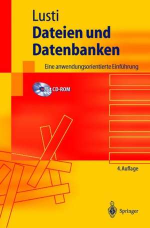 Dateien und Datenbanken: Eine anwendungsorientierte Einführung de Markus Lusti