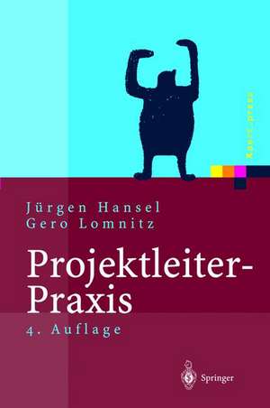 Projektleiter-Praxis: Optimale Kommunikation und Kooperation in der Projektarbeit de Jürgen Hansel