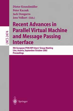 Recent Advances in Parallel Virtual Machine and Message Passing Interface: 9th European PVM/MPI User's Group Meeting Linz, Austria, September 29 - October 2, 2002, Proceedings de Dieter Kranzlmüller