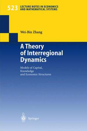 A Theory of Interregional Dynamics: Models of Capital, Knowledge and Economic Structures de Wei-Bin Zhang