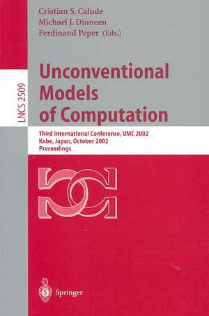 Unconventional Models of Computation: Third International Conference, UMC 2002, Kobe, Japan, October 15-19, 2002, Proceedings de Cristian Calude