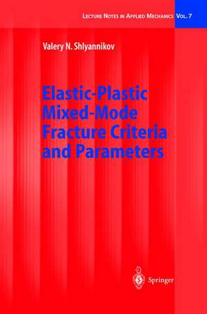 Elastic-Plastic Mixed-Mode Fracture Criteria and Parameters de Valery N. Shlyannikov