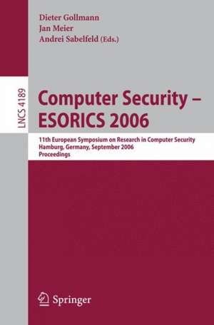 Computer Security – ESORICS 2006: 11th European Symposium on Research in Computer Security, Hamburg, Germany, September 18-20, 2006, Proceedings de Eugene Asarin