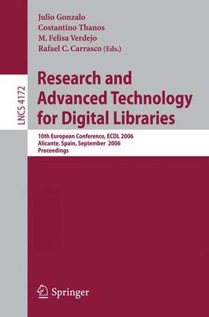 Research and Advanced Technology for Digital Libraries: 10th European Conference, EDCL 2006, Alicante Spain, September 17-22, 2006, Proceedings de Julio Gonzalo