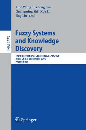 Fuzzy Systems and Knowledge Discovery: Third International Conference, FSKD 2006, Xi'an, China, September 24-28, 2006, Proceedings de Lipo Wang