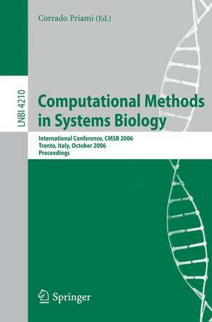 Computational Methods in Systems Biology: International Conference, CMSB 2006, Trento, Italy, October 18-19, 2006, Proceedings de Corrado Priami