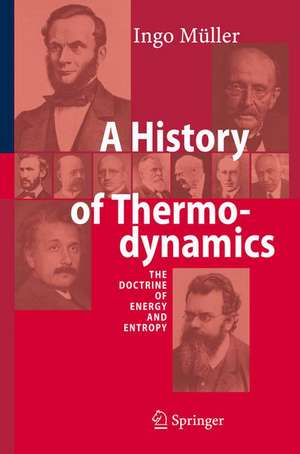 A History of Thermodynamics: The Doctrine of Energy and Entropy de Ingo Müller