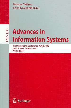 Advances in Information Systems: 4th International Conference, ADVIS 2006, Izmir, Turkey, October 18-20, 2006 de Tatyana Yakhno