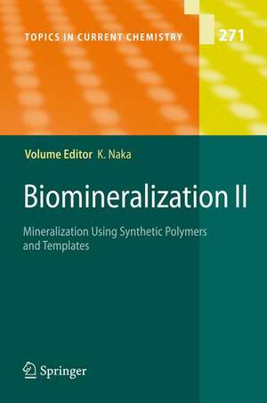 Biomineralization II: Mineralization Using Synthetic Polymers and Templates de Kensuke Naka