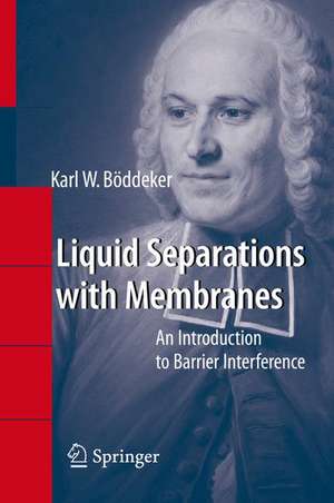 Liquid Separations with Membranes: An Introduction to Barrier Interference de Karl W. Böddeker