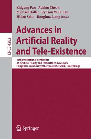 Advances in Artificial Reality and Tele-Existence: 16th International Conference on Artificial Reality and Telexistence, ICAT 2006, Hangzhou, China, November 28 - December 1, 2006, Proceedings de Ronghua Liang