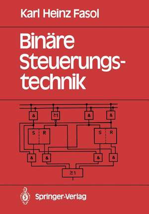 Binäre Steuerungstechnik: Eine Einführung de Karl H. Fasol